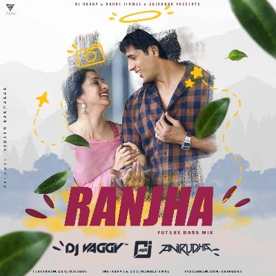Ranjha - Future Bass ( DJ Vaggy X Rahul JInwal Mix   Anirudha )